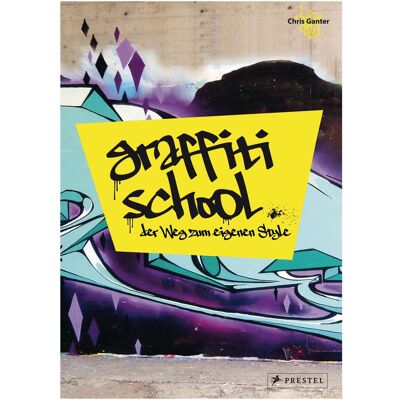 Prestel Graffiti School, Sachbücher von Christoph Ganter Prestel Graffiti School, Sachbücher von Christoph Ganter