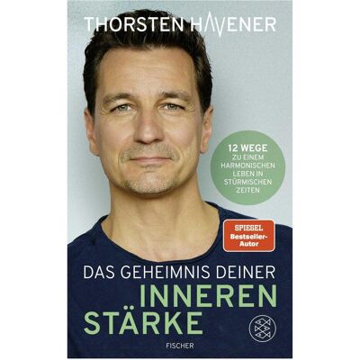 Fischer Das Geheimnis Deiner inneren Stärke, Ratgeber von Thorsten Havener Fischer Das Geheimnis Deiner inneren Stärke, Ratgeber von Thorsten Havener