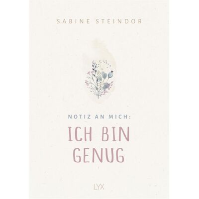 Lübbe Notiz an mich: Ich bin genug, Ratgeber von Sabine Steindor Lübbe Notiz an mich: Ich bin genug, Ratgeber von Sabine Steindor