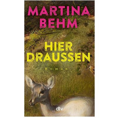 DTV Hier draussen, Belletristik von Martina Behm DTV Hier draussen, Belletristik von Martina Behm