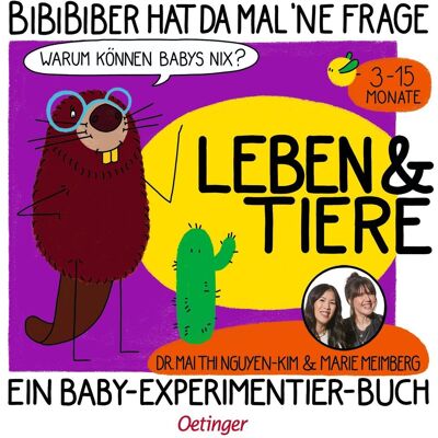 Oetinger BiBiBiber hat da mal 'ne Frage. Warum können Babys nix? Leb, Kinderbücher von Mai Thi Nguyen-Kim, Marie Meimberg Oetinger BiBiBiber hat da mal 'ne Frage. Warum können Babys nix? Leb, Kinderbücher von Mai Thi Nguyen-Kim, Marie Meimberg