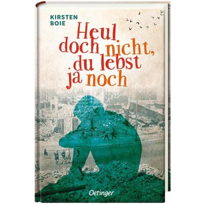 Oetinger Heul doch nicht, du lebst ja noch, Kinderbücher von Kirsten Boie Oetinger Heul doch nicht, du lebst ja noch, Kinderbücher von Kirsten Boie