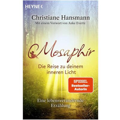 Heyne Mosaphir – Die Reise zu deinem inneren Licht, Belletristik von Christiane Hansmann GmbH, Anke Evertz Heyne Mosaphir – Die Reise zu deinem inneren Licht, Belletristik von Christiane Hansmann GmbH, Anke Evertz