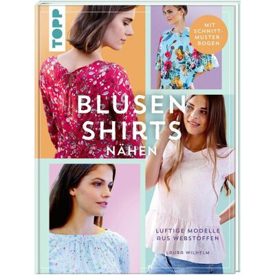 Frech Blusenshirts nähen, Ratgeber von Laura Wilhelm Frech Blusenshirts nähen, Ratgeber von Laura Wilhelm