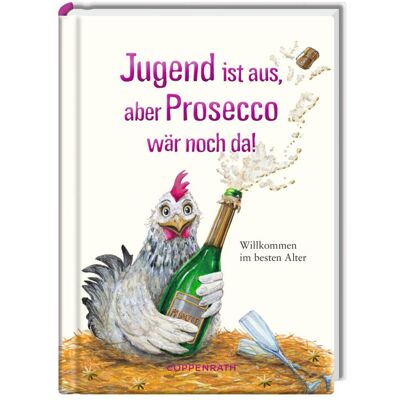 Coppenrath Jugend ist aus, aber Prosecco wär noch da!, Belletristik von Kerstin Hlawa Coppenrath Jugend ist aus, aber Prosecco wär noch da!, Belletristik von Kerstin Hlawa