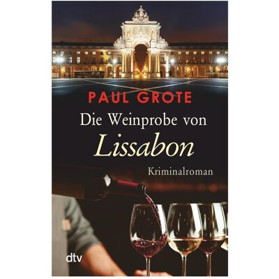 DTV Die Weinprobe von Lissabon, Belletristik von Paul Grote DTV Die Weinprobe von Lissabon, Belletristik von Paul Grote