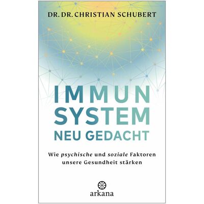 Arkana Immunsystem neu gedacht, Ratgeber von Christian Schubert Arkana Immunsystem neu gedacht, Ratgeber von Christian Schubert