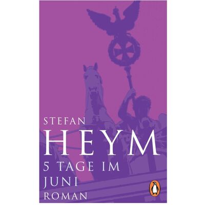 Penguin Random House 5 Tage im Juni, Belletristik von Stefan Heym Penguin Random House 5 Tage im Juni, Belletristik von Stefan Heym