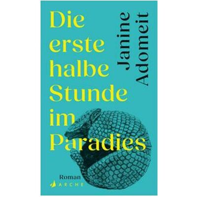 Arche Adomeit:Die erste halbe Stunde im Parad, Belletristik von Janine Adomeit Arche Adomeit:Die erste halbe Stunde im Parad, Belletristik von Janine Adomeit