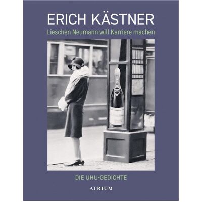 Atrium Lieschen Neumann will Karriere machen, Belletristik von Erich Kästner Atrium Lieschen Neumann will Karriere machen, Belletristik von Erich Kästner