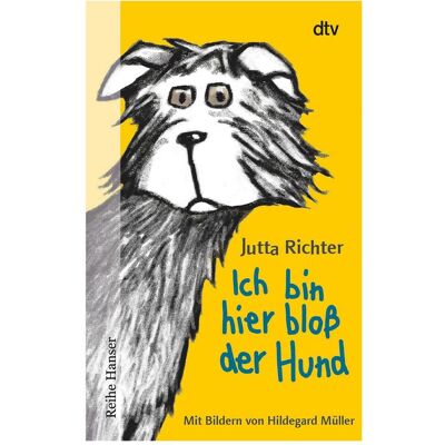 DTV Ich bin hier bloss der Hund, Kinderbücher von Jutta Richter DTV Ich bin hier bloss der Hund, Kinderbücher von Jutta Richter