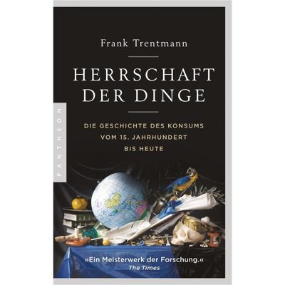 Pantheon Herrschaft der Dinge, Sachbücher von Frank Trentmann Pantheon Herrschaft der Dinge, Sachbücher von Frank Trentmann