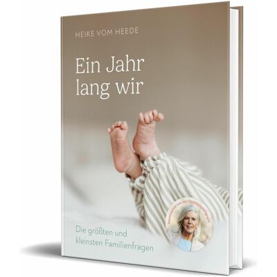 Community Editions vom Heede:Ein Jahr lang wir, Ratgeber von Heike vom Heede Community Editions vom Heede:Ein Jahr lang wir, Ratgeber von Heike vom Heede