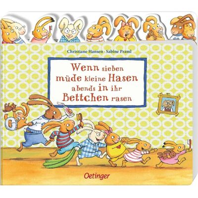 Oetinger Wenn sieben müde kleine Hasen abends in ihr Bettchen rasen, Kinderbücher von Sabine Praml Oetinger Wenn sieben müde kleine Hasen abends in ihr Bettchen rasen, Kinderbücher von Sabine Praml