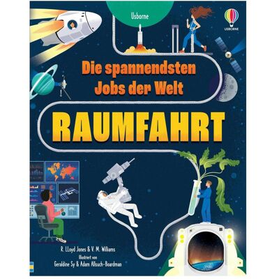Usborne Publishing Die spannendsten Jobs der Welt: Raumfahrt, Kinderbücher von Rob Lloyd Jones, Victoria M Williams Usborne Publishing Die spannendsten Jobs der Welt: Raumfahrt, Kinderbücher von Rob Lloyd Jones, Victoria M Williams