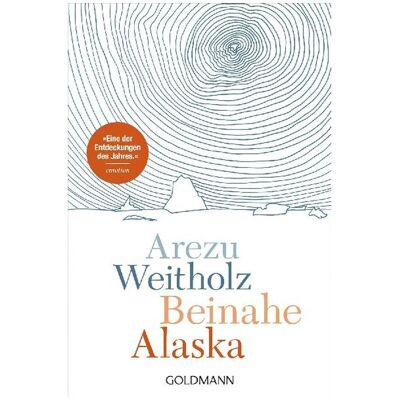 Goldmann Beinahe Alaska, Belletristik von Arezu Weitholz Goldmann Beinahe Alaska, Belletristik von Arezu Weitholz