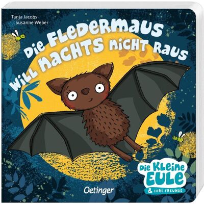 Oetinger Die Fledermaus will nachts nicht raus, Kinderbücher von Susanne Weber Oetinger Die Fledermaus will nachts nicht raus, Kinderbücher von Susanne Weber