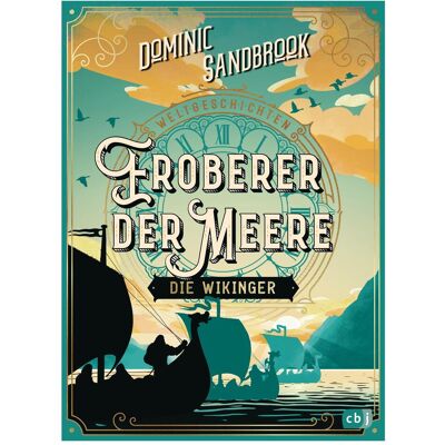 CBJ Weltgeschichte(n) - Eroberer der Meere: Die Wikinger, Hörbücher von Dominic Sandbrook CBJ Weltgeschichte(n) - Eroberer der Meere: Die Wikinger, Hörbücher von Dominic Sandbrook