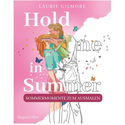 HarperCollins Hold me in Summer: Sommermomente zum Ausmalen, Ratgeber von Laurie Gilmore HarperCollins Hold me in Summer: Sommermomente zum Ausmalen, Ratgeber von Laurie Gilmore
