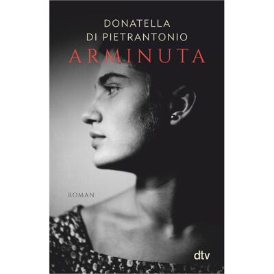 DTV Arminuta, Belletristik von Donatella Di Pietrantonio DTV Arminuta, Belletristik von Donatella Di Pietrantonio