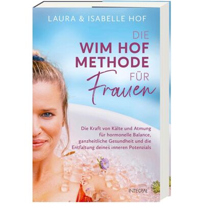 Integral Die Wim-Hof-Methode für Frauen, Ratgeber von Isabelle Hof, Laura Hof Integral Die Wim-Hof-Methode für Frauen, Ratgeber von Isabelle Hof, Laura Hof