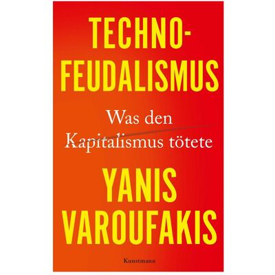 Kunstmann Antje Varoufakis:Technofeudalismus, Sachbücher von Ursel Schäfer, Yanis Varoufakis Kunstmann Antje Varoufakis:Technofeudalismus, Sachbücher von Ursel Schäfer, Yanis Varoufakis