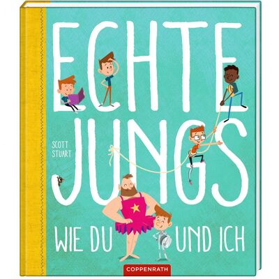 Coppenrath Echte Jungs wie du und ich, Kinderbücher von Scott Stuart, Kristina Schaefer Coppenrath Echte Jungs wie du und ich, Kinderbücher von Scott Stuart, Kristina Schaefer