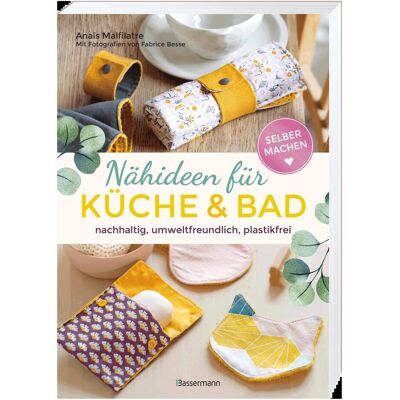 Bassermann Selbermachen: Nähideen für Küche und Bad, Sachbücher von Anaïs Malfilatre, Fabrice Besse, Margit Findl Bassermann Selbermachen: Nähideen für Küche und Bad, Sachbücher von Anaïs Malfilatre, Fabrice Besse, Margit Findl
