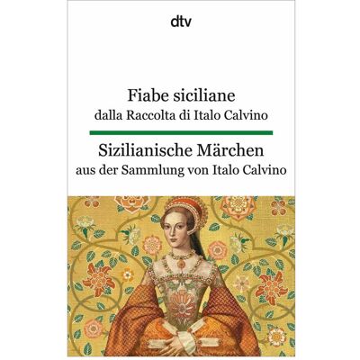 DTV Fiabe siciliane dalla Raccolta di Italo Calvino. Sizilianische Märchen aus der Sammlung von Italo, Belletristik von Italo Calvino, Hanna Dehio DTV Fiabe siciliane dalla Raccolta di Italo Calvino. Sizilianische Märchen aus der Sammlung von Italo, Belletristik von Italo Calvino, Hanna Dehio