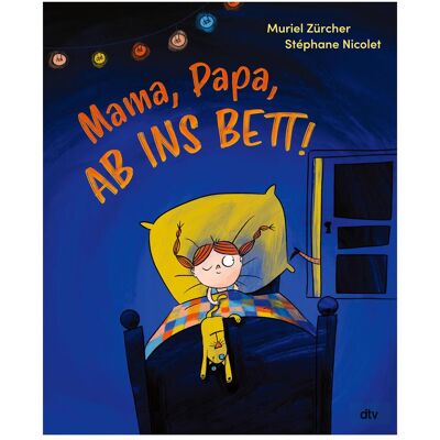 DTV Mama, Papa, ab ins Bett!, Kinderbücher von Muriel Zürcher DTV Mama, Papa, ab ins Bett!, Kinderbücher von Muriel Zürcher