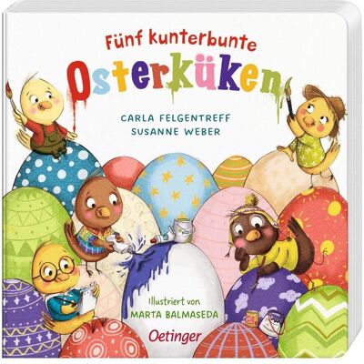 Oetinger Fünf kunterbunte Osterküken, Kinderbücher von Marta Balmaseda, Susanne Weber, Carla Felgentreff Oetinger Fünf kunterbunte Osterküken, Kinderbücher von Marta Balmaseda, Susanne Weber, Carla Felgentreff