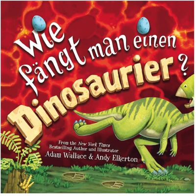 Adrian, Kinderbücher, Wie fängt man einen Dinosaurier (Deutsch, Hardcover, Adam Wallace) Adrian, Kinderbücher, Wie fängt man einen Dinosaurier (Deutsch, Hardcover, Adam Wallace)