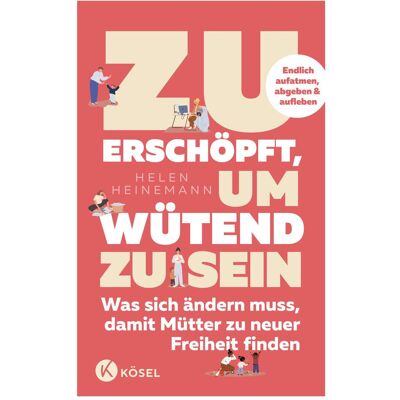 Kösel Zu erschöpft, um wütend zu sein, Ratgeber von Carola Kleinschmidt, Helen Heinemann Kösel Zu erschöpft, um wütend zu sein, Ratgeber von Carola Kleinschmidt, Helen Heinemann