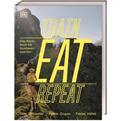 Dorling Kindersley Train, Eat, Repeat, Ratgeber von Marlene Low, Feride Dogum, Dani Hofstetter, Fabian Häfeli Dorling Kindersley Train, Eat, Repeat, Ratgeber von Marlene Low, Feride Dogum, Dani Hofstetter, Fabian Häfeli