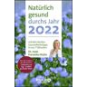 Rubin, Dr. med. Franziska - Rubin, Natürlich gesund durchs Jahr 2022: Natürlich gesund durchs Jahr 2022 mit den besten Gesundheitstipps in nur 7 Minuten von Dr. Franziska Rubin: ... & Jahresübersichten 2022/2023, m. Leseband - Preis vom 29.04.2024 04:59:5