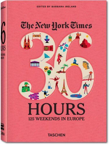Barbara Ireland - The New York Times. 36 Hours. 125 Wochenenden in Europa - Preis vom 23.02.2022 05:58:24 h