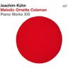 Joachim Kühn - Joachim Kühn:Melodic Ornette Coleman - Preis vom 02.05.2024 04:56:15 h