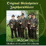 Original Grünhainer Jagdhornbläser - Trara! So blasen die Jäger; Jagdmusik - Jagdlieder - Preis vom 24.04.2024 05:05:17 h