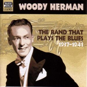 Woody Herman - Naxos Jazz Legends - Woody Herman (the Band That Plays the Blues) (Recordings 1937-1941) - Preis vom 04.03.2024 06:00:57 h