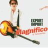 Magnifico - Export Import - Preis vom 07.06.2023 05:11:17 h