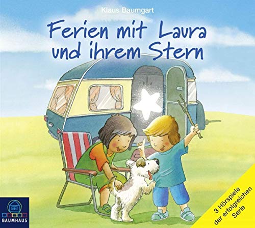 Klaus Baumgart Ferien mit Laura und ihrem Stern: Lauras Ferien / Lauras erste Übernachtung / Laura und der Ferienhund.