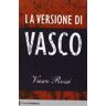 Vasco Rossi - La versione di Vasco - Preis vom 02.05.2024 04:56:15 h