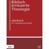 Christoph Raedel - Biblisch erneuerte Theologie 2021: Jahrbuch für Theologische Studien (Biblisch erneuerte Theologie, 5, Band 5) - Preis vom 28.03.2024 06:04:05 h