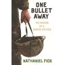 Nathaniel Fick - One Bullet Away: The making of a US Marine Officer: The Making of a Marine Officer - Preis vom 30.04.2024 04:54:15 h