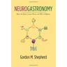 Gordon Shepherd - Neurogastronomy: How the Brain Creates Flavor and Why It Matters - Preis vom 16.04.2024 05:00:44 h