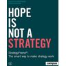 Christian Underwood - Hope Is Not a Strategy: StrategyFrame®: The smart way to make strategy work - Preis vom 19.04.2024 05:01:45 h