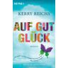 Kerry Reichs - Auf gut Glück: Roman - Preis vom 03.05.2024 04:54:52 h