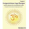 Yogani - Fortgeschrittene Yoga Übungen: Leichte Lektionen für ein ekstatisches Leben - Haupt-Lektionen bis 235, Tantra-Lektionen bis 35 - Preis vom 30.04.2024 04:54:15 h