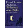 Andersen, Hans Ch - Bilderbuch ohne Bilder: Gedichte in Prosa - Preis vom 26.04.2024 05:02:28 h