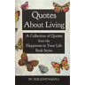 Doe Zantamata - Quotes About Living: Quotes from the Happiness in Your Life Book Series - Preis vom 22.03.2023 06:08:19 h